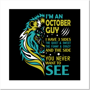 I'm A October Guy I Have 3 Sides The Wuiet Sweet The Funny Crazy And The Side You Never Want To See Posters and Art